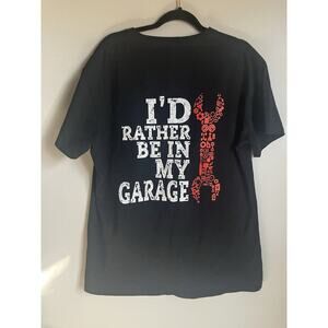 I'd rather be in my garage Men's tee shirt Size XL NWOT funny dad shirt